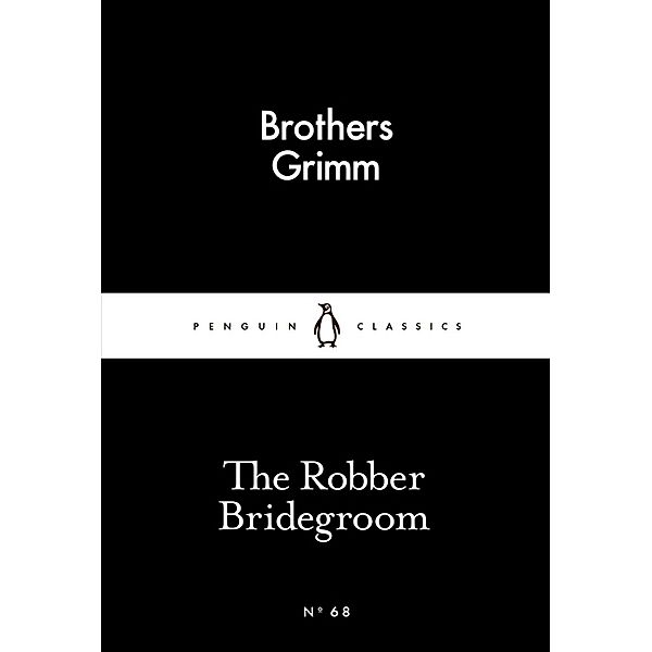 Penguin Little Black Classics / The Robber Bridegroom, Brothers Grimm