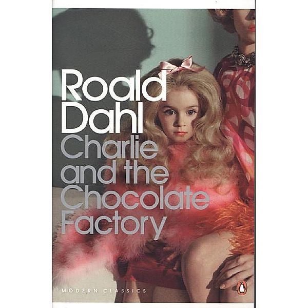 Penguin Modern Classics / Charlie and the Chocolate Factory, Roald Dahl