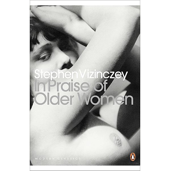 Penguin Modern Classics: In Praise of Older Women, Stephen Vizinczey