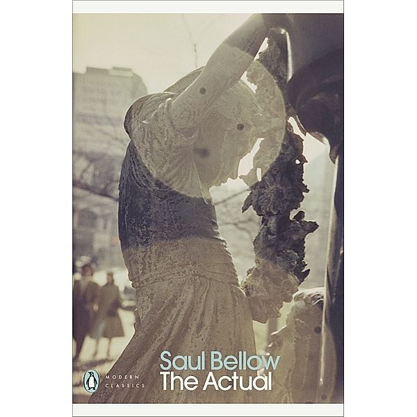 Penguin Modern Classics / The Actual, Saul Bellow