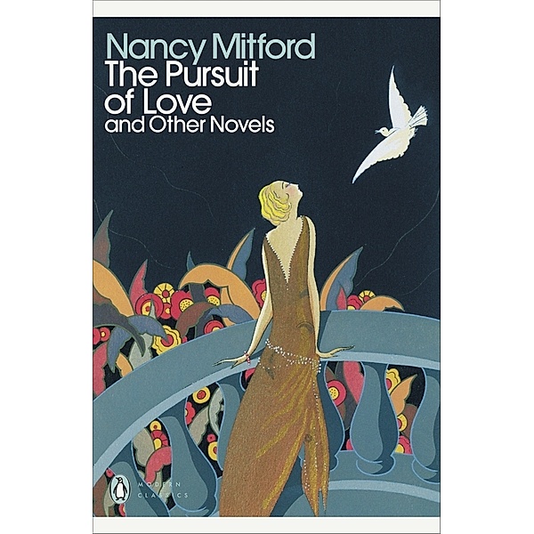 Penguin Modern Classics / The Pursuit of Love and Other Novels, Nancy Mitford