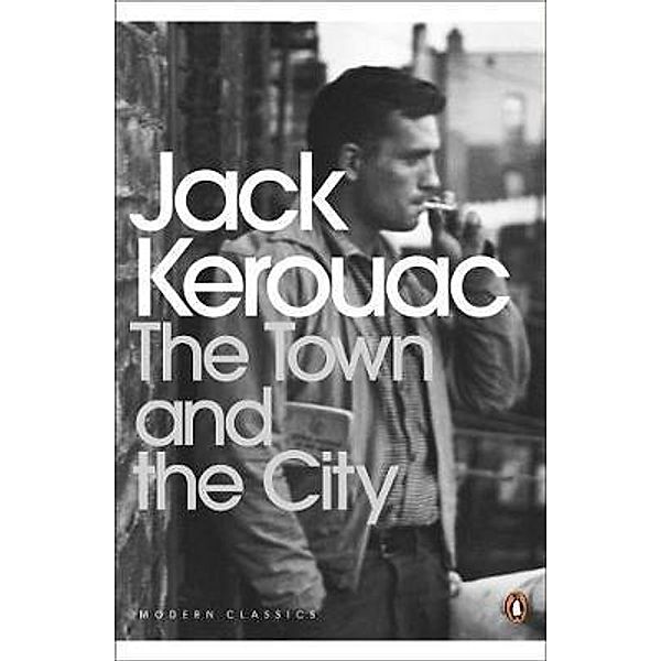 Penguin Modern Classics / The Town and the City, Jack Kerouac