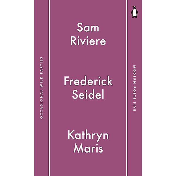 Penguin Modern Poets 5 / Penguin Modern Poets, Sam Riviere, Frederick Seidel, Kathryn Maris