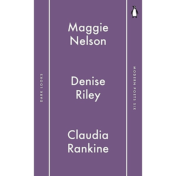 Penguin Modern Poets 6 / Penguin Modern Poets, Claudia Rankine, Maggie Nelson, Denise Riley