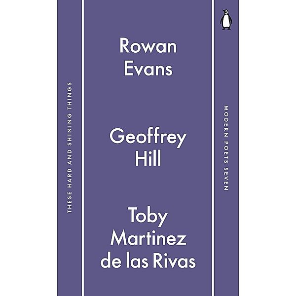 Penguin Modern Poets 7 / Penguin Modern Poets, Toby Martinez de las Rivas, Geoffrey Hill, Rowan Evans