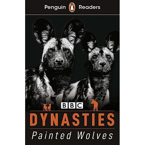 Penguin Readers / Dynasties: Painted Wolves, Stephen Moss