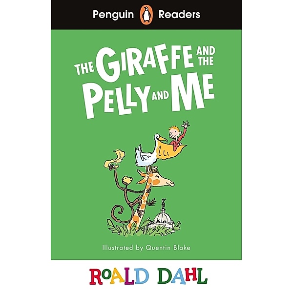 Penguin Readers Level 1: Roald Dahl The Giraffe and the Pelly and Me (ELT Graded Reader), Roald Dahl