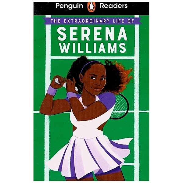 Penguin Readers Level 1: The Extraordinary Life Of Serena Williams (ELT Graded Reader), Shelina Janmohamed