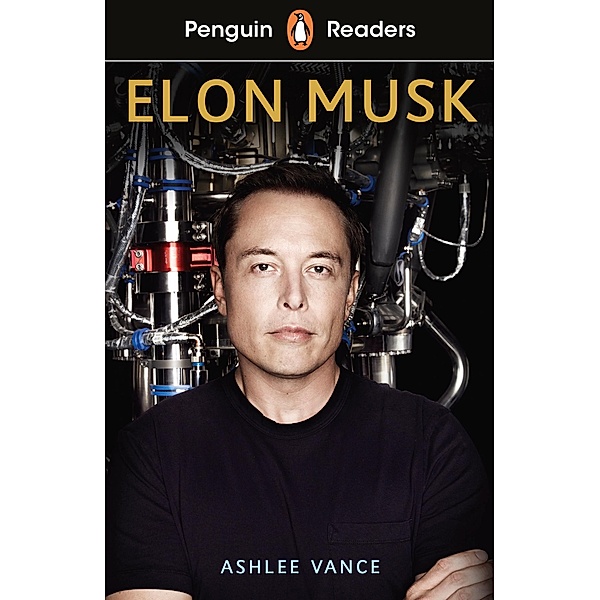 Penguin Readers Level 3: Elon Musk (ELT Graded Reader), Ashlee Vance