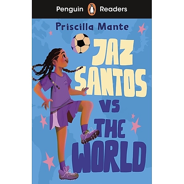 Penguin Readers Level 3: Jaz Santos vs. The World (ELT Graded Reader), Priscilla Mante