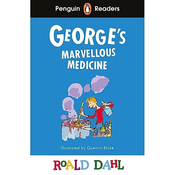 Penguin Readers Level 3: Roald Dahl George's Marvellous Medicine (ELT Graded Reader), Roald Dahl
