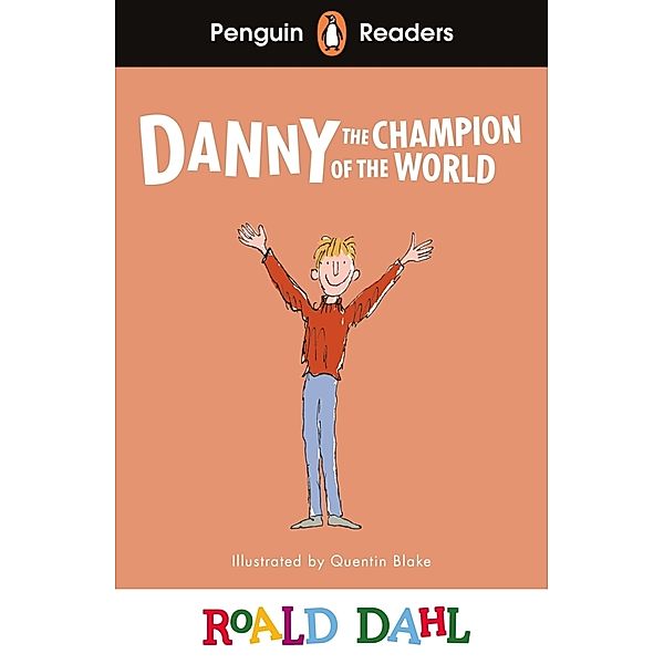 Penguin Readers Level 4: Roald Dahl Danny the Champion of the World (ELT Graded Reader), Roald Dahl