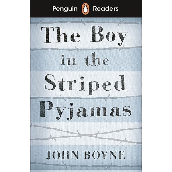 Penguin Readers Level 4: The Boy in Striped Pyjamas (ELT Graded Reader), John Boyne