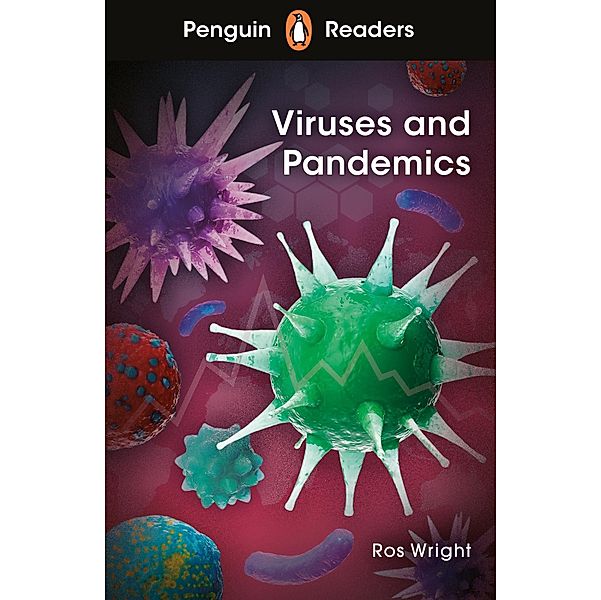 Penguin Readers Level 6: Viruses and Pandemics (ELT Graded Reader), Ros Wright