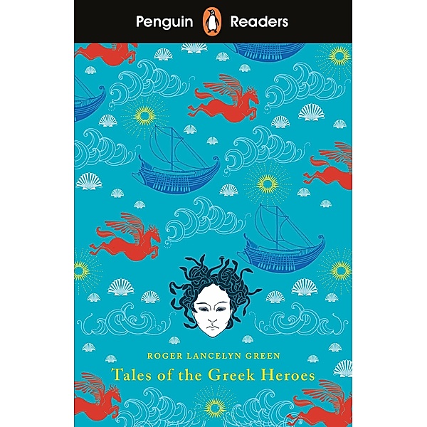 Penguin Readers Level 7: Tales of the Greek Heroes (ELT Graded Reader), Roger Lancelyn Green