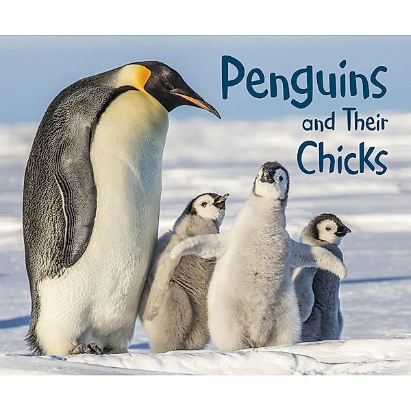 Penguins and Their Chicks / Raintree Publishers, Margaret Hall