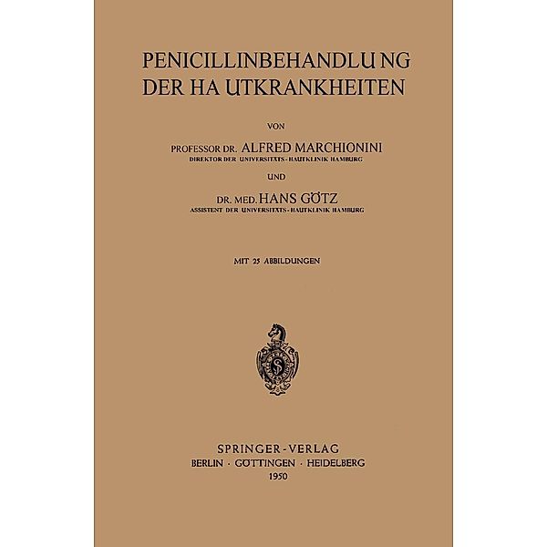 Penicillinbehandlung der Hautkrankheiten, A. Marchionini, H. Götz