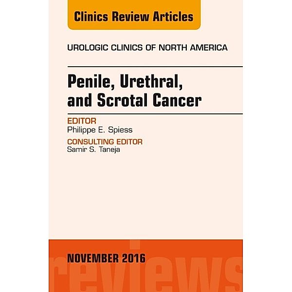 Penile, Urethral, and Scrotal Cancer, An Issue of Urologic Clinics of North America, Philippe E. Spiess