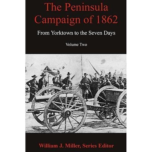 Peninsula Campaign of 1862, William J Miller