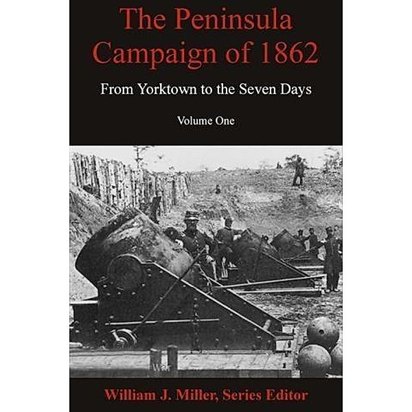 Peninsula Campaign of 1862, William J Miller