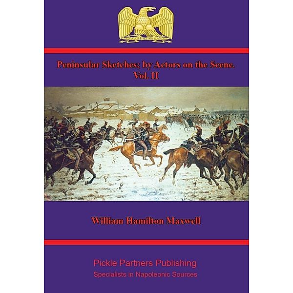 Peninsular Sketches; by Actors on the Scene. Vol. II., William Hamilton Maxwell