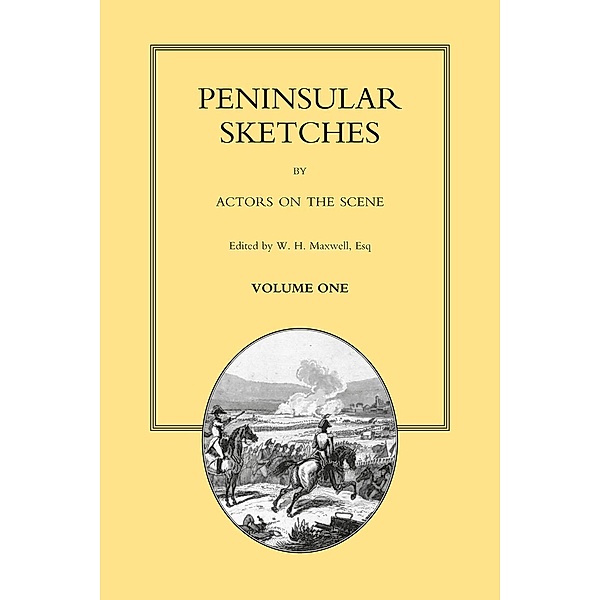 Peninsular Sketches - Volume 1 / Peninsular Sketches, W. H. Maxwell