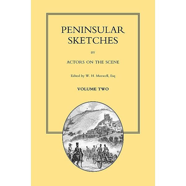 Peninsular Sketches - Volume 2 / Peninsular Sketches, W. H. Maxwell