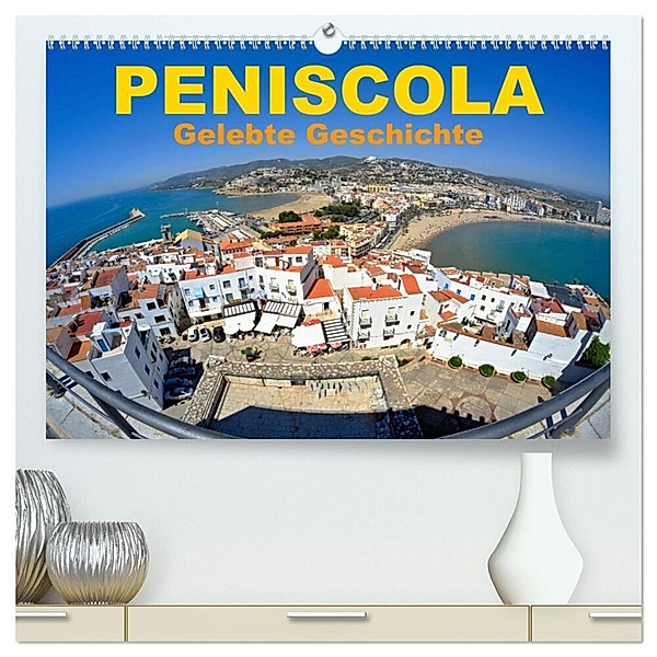 Peniscola - Gelebte Geschichte (hochwertiger Premium Wandkalender 2024 DIN A2 quer), Kunstdruck in Hochglanz, insideportugal