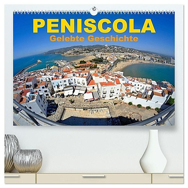 Peniscola - Gelebte Geschichte (hochwertiger Premium Wandkalender 2025 DIN A2 quer), Kunstdruck in Hochglanz, Calvendo, insideportugal