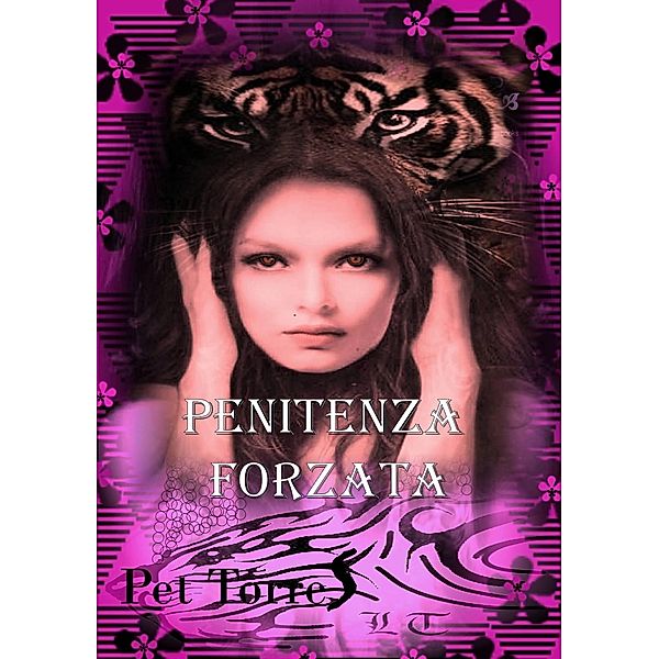 Penitenza forzata (L'ossessione della tigre, #4) / L'ossessione della tigre, P. Torres