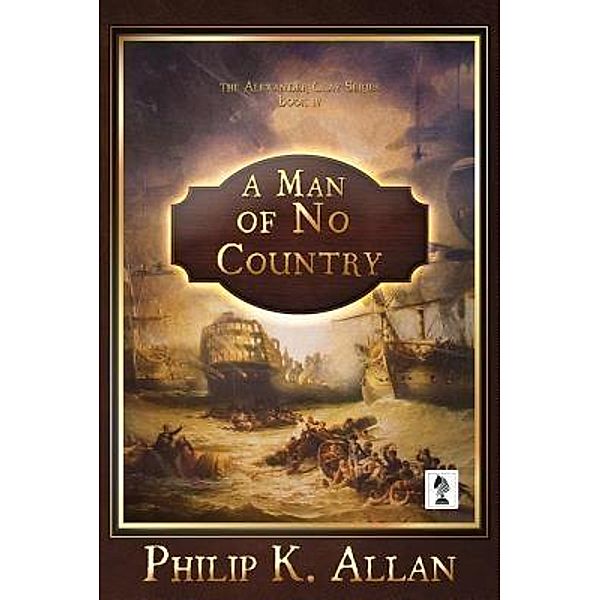 Penmore Press LLC: A Man of No Country, Philip K Allan