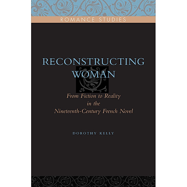 Penn State Romance Studies: Reconstructing Woman, Dorothy Kelly