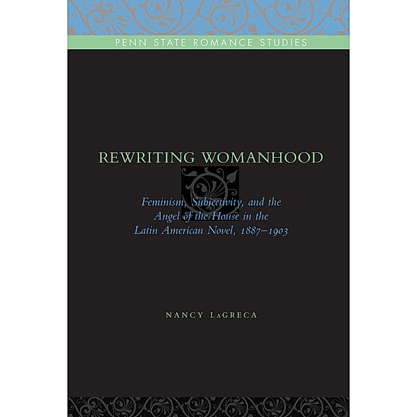 Penn State Romance Studies: Rewriting Womanhood, Nancy LaGreca