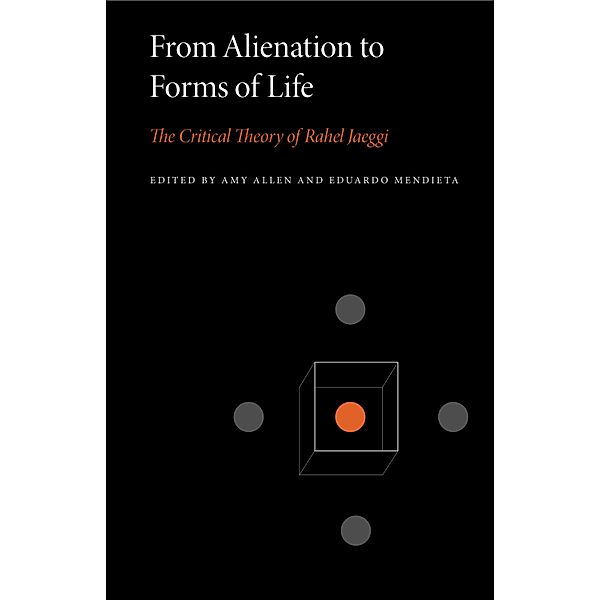 Penn State Series in Critical Theory: From Alienation to Forms of Life