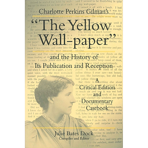 Penn State Series in the History of the Book: Charlotte Perkins Gilman's “The Yellow Wall-paper” and the History of Its Publication and Reception