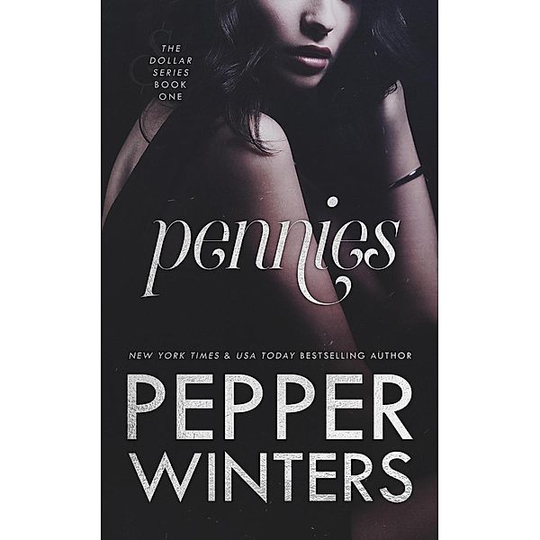 Pennies (Dollar, #1) / Dollar, Pepper Winters
