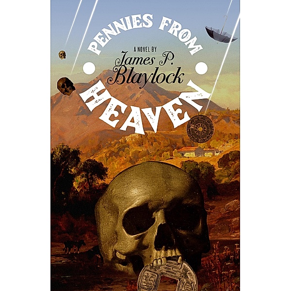 Pennies from Heaven, James P. Blaylock