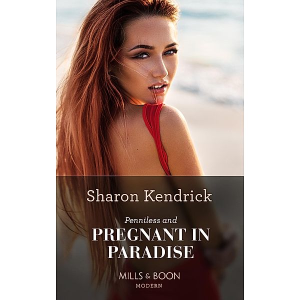 Penniless And Pregnant In Paradise (Mills & Boon Modern), Sharon Kendrick