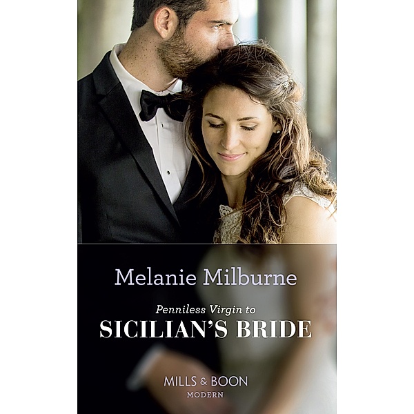 Penniless Virgin To Sicilian's Bride / Conveniently Wed! Bd.17, Melanie Milburne