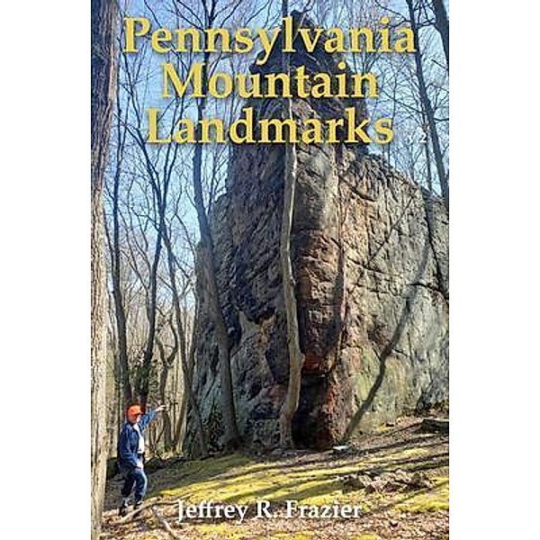 Pennsylvania Mountain Landmarks Volume 2 / Pennsylvania Mountain Landmarks Bd.2, Jeffrey R Frazier