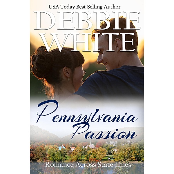Pennsylvania Passion (Romance Across State Lines) / Romance Across State Lines, Debbie White