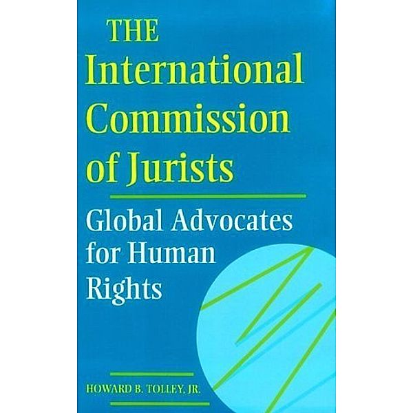 Pennsylvania Studies in Human Rights: The International Commission of Jurists, Jr., Howard B. Tolley
