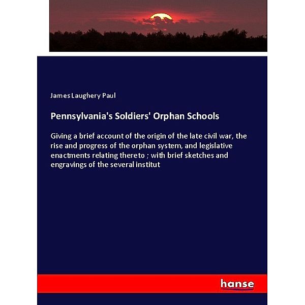 Pennsylvania's Soldiers' Orphan Schools, James Laughery Paul