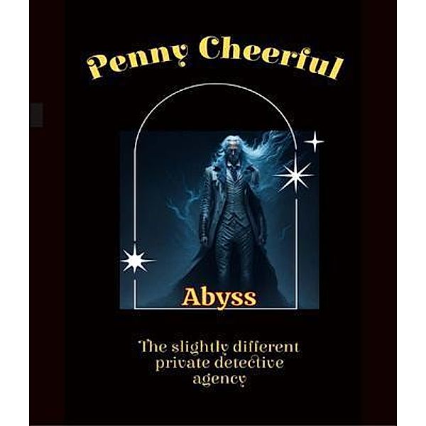 Penny Cheerful - The slightly different private detective agency - Abyss, H. Bo