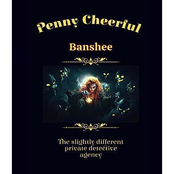 Penny Cheerful - The slightly different private detective agency - Banshee, H. Bo