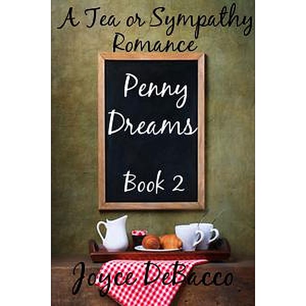 Penny Dreams (Tea or Sympathy Romance, #2) / Tea or Sympathy Romance, Joyce Debacco