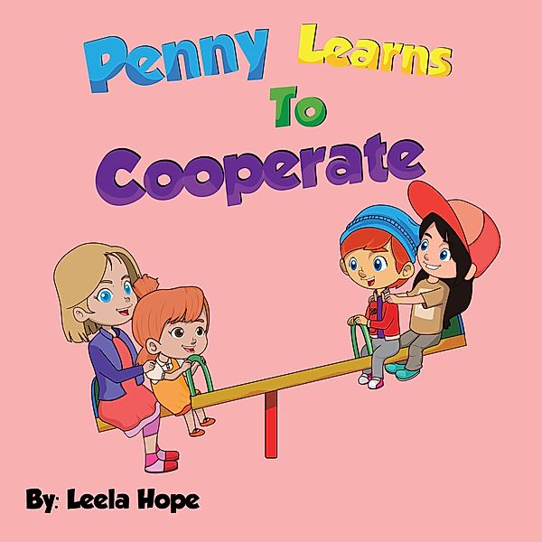 Penny Learns To Cooperate (Bedtime children's books for kids, early readers) / Bedtime children's books for kids, early readers, Leela Hope