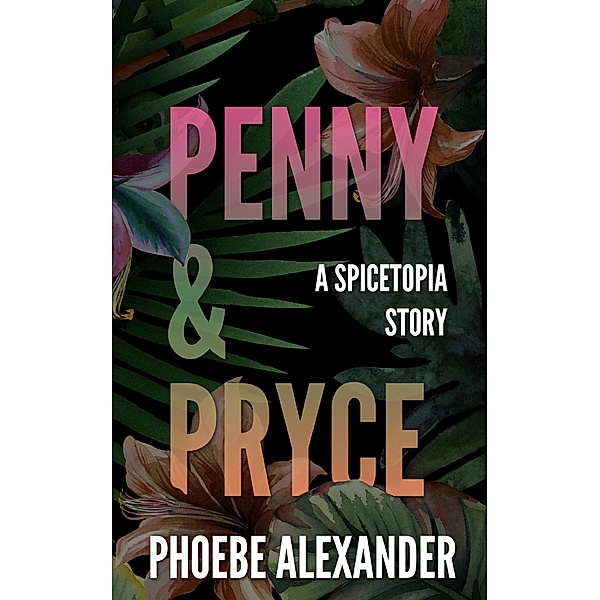 Penny & Pryce (Spicetopia, #7) / Spicetopia, Phoebe Alexander