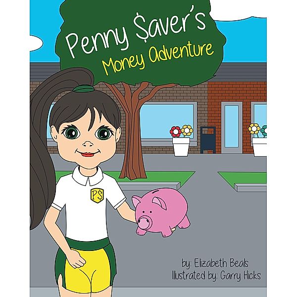 Penny Saver's Money Adventure / Page Publishing, Inc., Elizabeth Beals