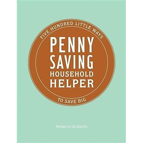 Penny Saving Household Helper, Rebecca DiLiberto
